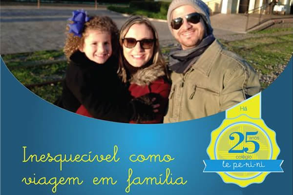 Inesquecvel como viagem em famlia - Colgio Le Perini. Educao Infantil e Ensino Fundamental. Indaiatuba, SP