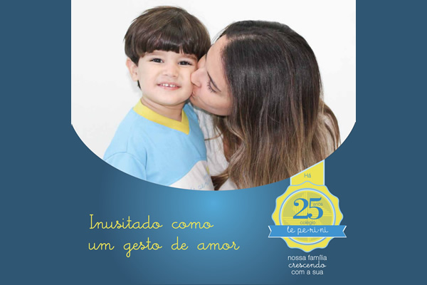 Inusitado como um gesto de amor - Colgio Le Perini. Educao Infantil e Ensino Fundamental. Indaiatuba, SP