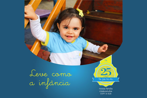 Leve como a infncia - Colgio Le Perini. Educao Infantil e Ensino Fundamental. Indaiatuba, SP