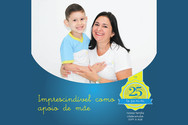 Imprescindvel como apoio de me - Colgio Le Perini. Educao Infantil e Ensino Fundamental. Indaiatuba, SP