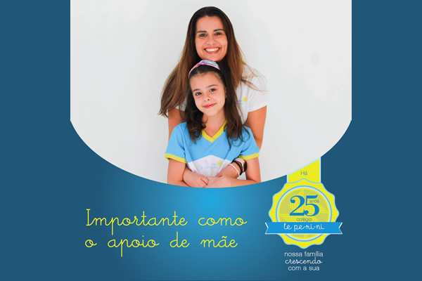 Importante como o apoio de me - Colgio Le Perini. Educao Infantil e Ensino Fundamental. Indaiatuba, SP