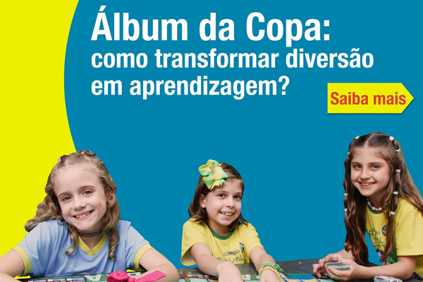 lbum da Copa: como transformar diverso em aprendizagem? - Colgio Le Perini. Educao Infantil e Ensino Fundamental. Indaiatuba, SP