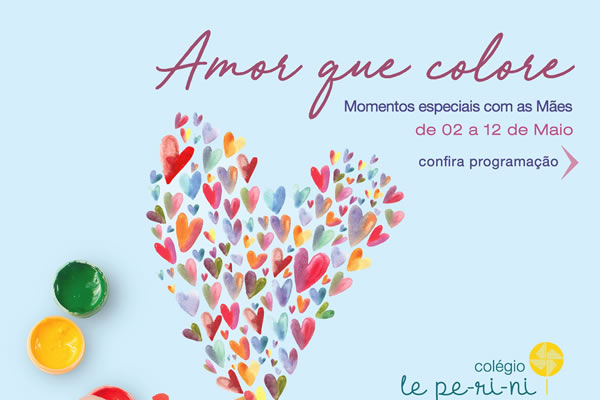 Amor que colore - Colgio Le Perini. Educao Infantil e Ensino Fundamental. Indaiatuba, SP