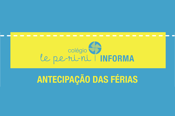 Antecipao das Frias - Colgio Le Perini. Educao Infantil e Ensino Fundamental. Indaiatuba, SP