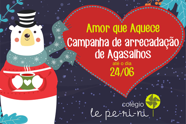 Campanha ''Amor que Aquece'' - Colgio Le Perini. Educao Infantil e Ensino Fundamental. Indaiatuba, SP