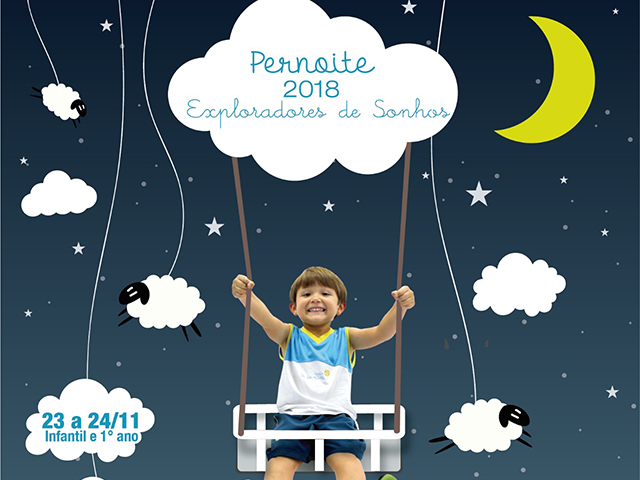 Pernoite 2018 - Exploradores de Sonhos - Colgio Le Perini. Educao Infantil e Ensino Fundamental. Indaiatuba, SP