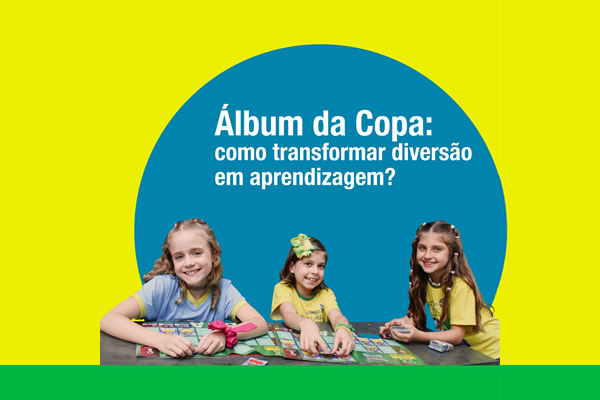 lbum da Copa: como transformar diverso em aprendizagem? - Colgio Le Perini. Educao Infantil e Ensino Fundamental. Indaiatuba, SP